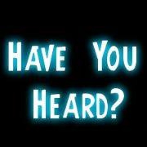 Stream Have You Heard? music | Listen to songs, albums, playlists for ...