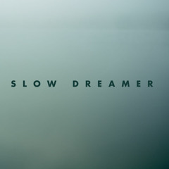 slow dreamer