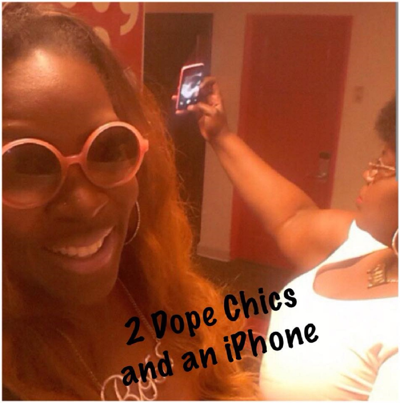2 Dope Chics and an iPhone