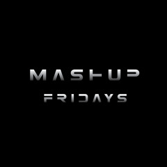Mashup Fridays