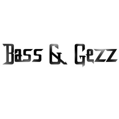 Bass & Gezz