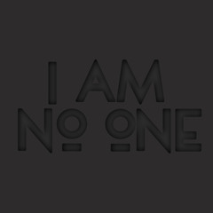 I AM NO ONE