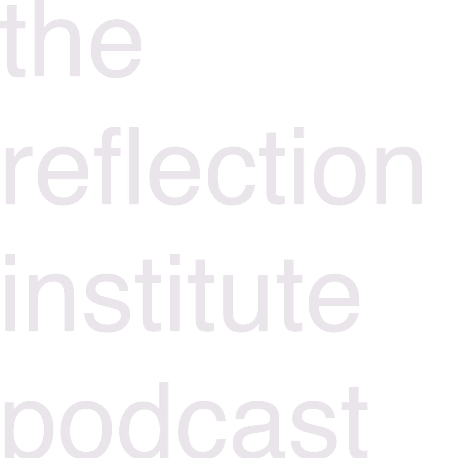 The Reflection Institute Podcast