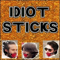 Idiot Sticks