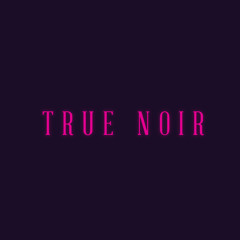 True Noir