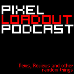 Pixel Loadout Podcast