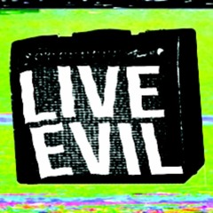 LIVE EVIL