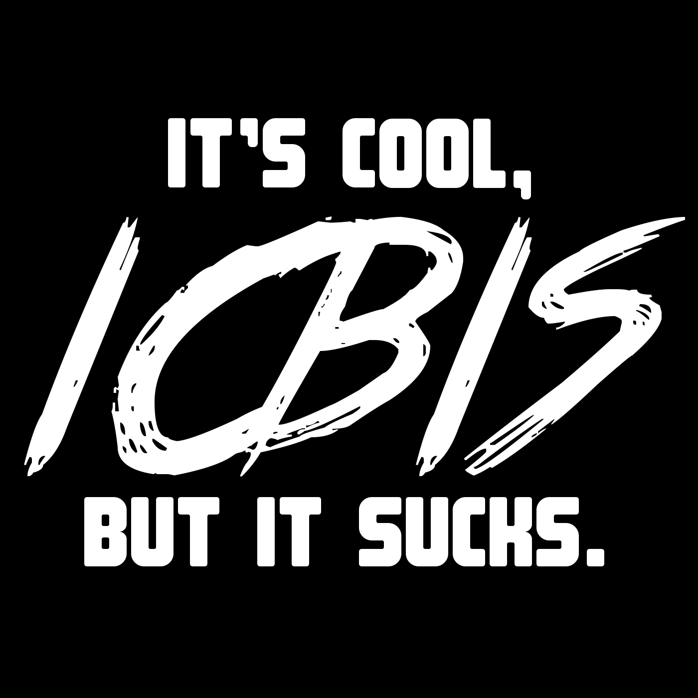 It's Cool, But It Sucks.