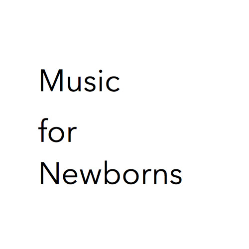 Stream Music for Newborns music Listen to songs, albums, playlists
