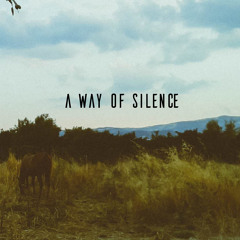 A Way Of Silence
