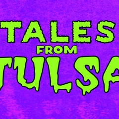 Tales From Tulsa