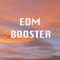 EDM BOOSTER