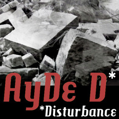 A.Y.D.E. DISTURBANCE
