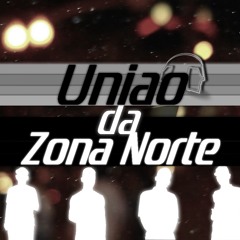 UNiÃO DA ZONA NORTE ᴴᴰ