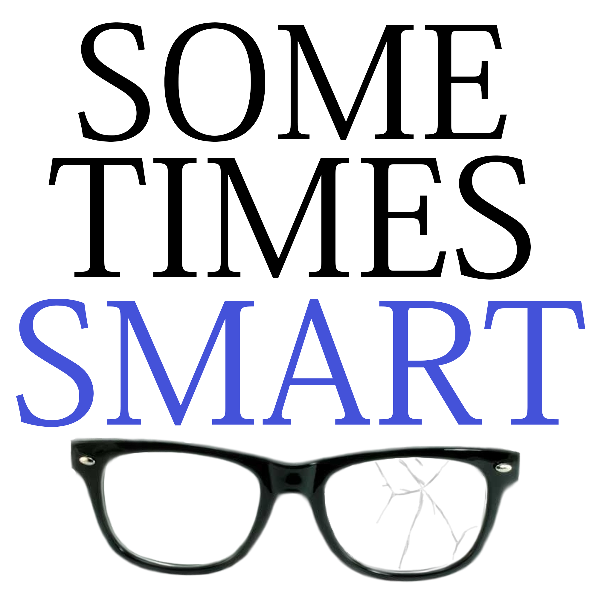 The Sometimes Smart Podcast