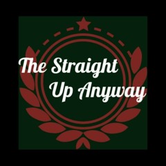 The Straight Up Anyway