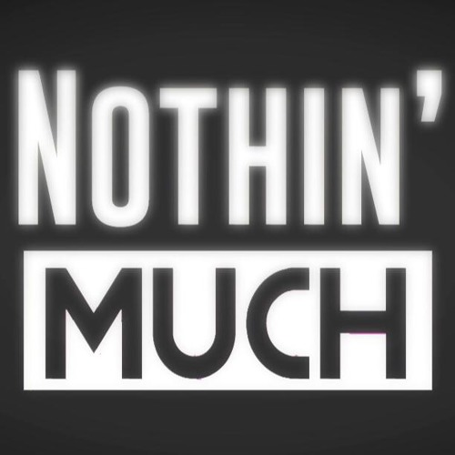 Nothin' Much’s avatar