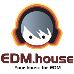 EDM●house™