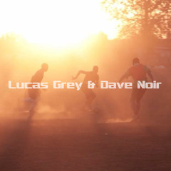 Lucas Grey & Dave Noir