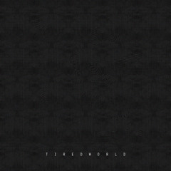 TIREDWORLD