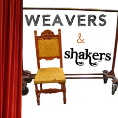 Weavers and Shakers
