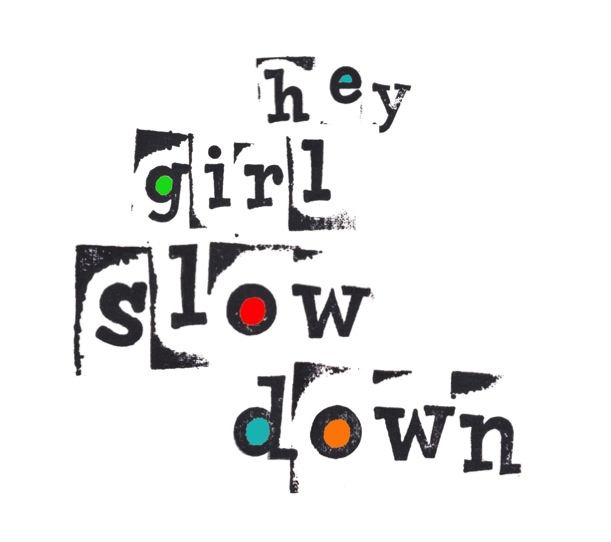Hey Girl Slow Down podcast artwork