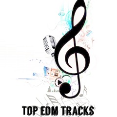 TOP EDM TRACKS