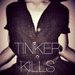 TINKER KILLS