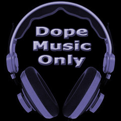Dope Music Only