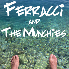Ferracci and The Munchies