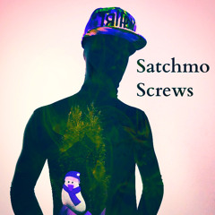 Satchmo Screws