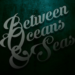 Between Oceans And Seas