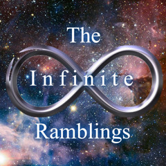 The Infinite Ramblings