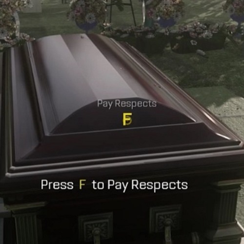 Press F to pay Respect