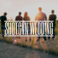 Shotgun Wedding