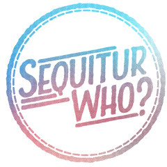 Sequitur Who?