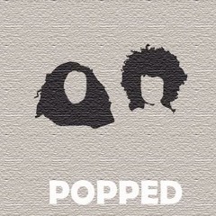 Popped Podcast