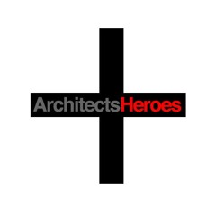Architects & Heroes