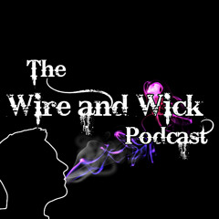The Wire And Wick Podcast