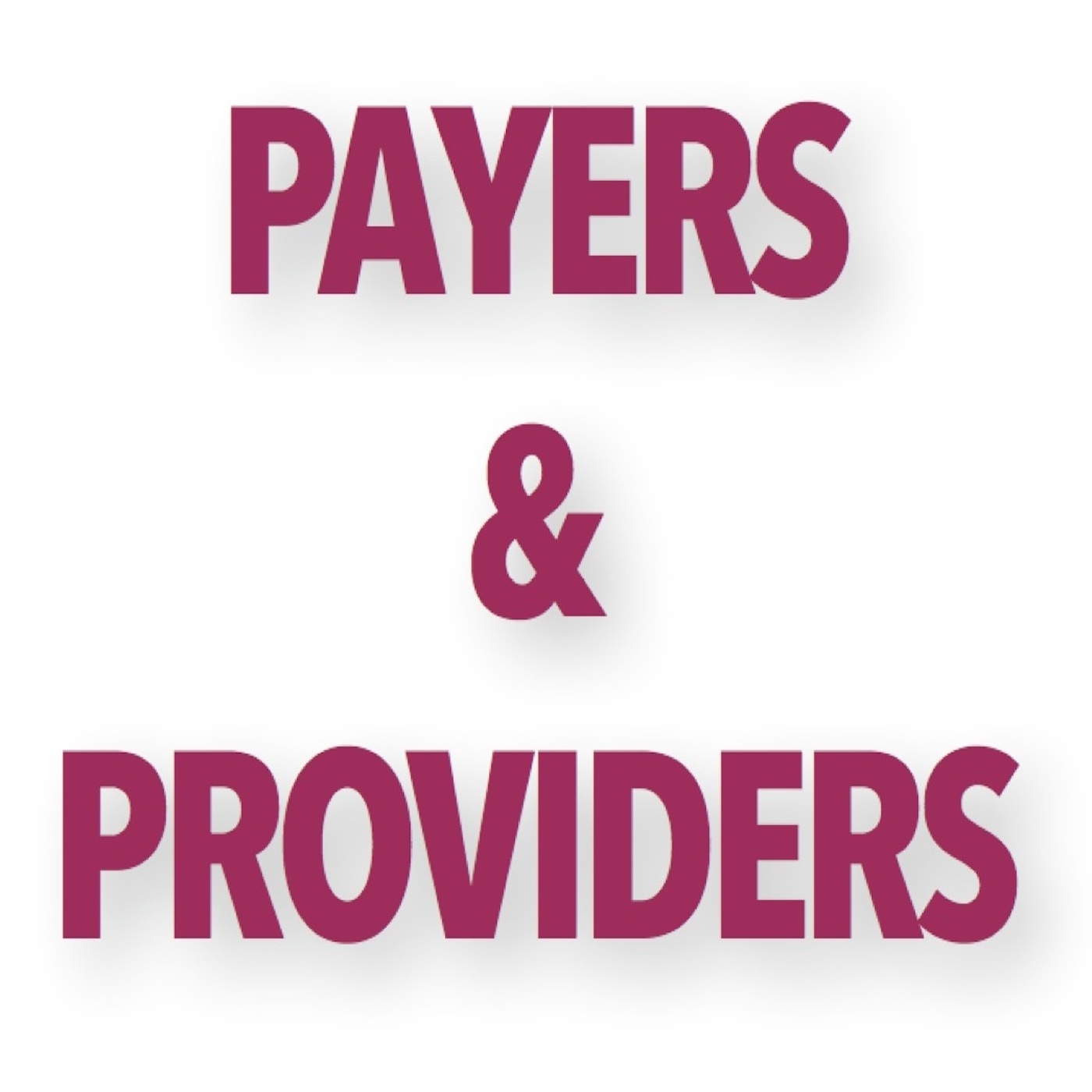 The Payers & Providers Podcast