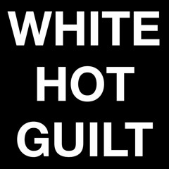 White Hot Guilt