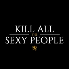 Kill All The Sexy People