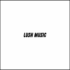 Lush Music