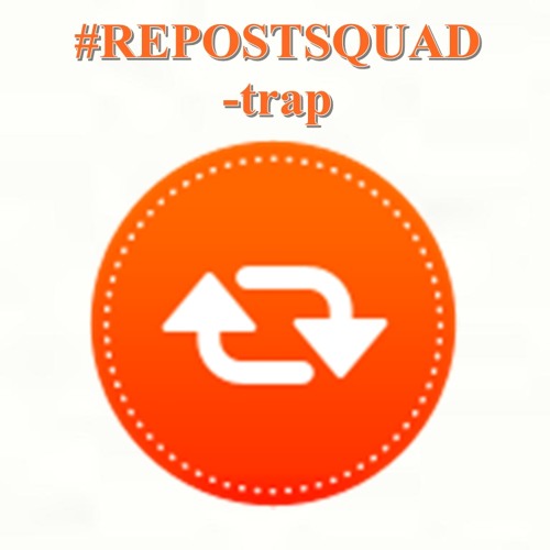 Stream Repost Squad Trap music | Listen to songs, albums, playlists for ...
