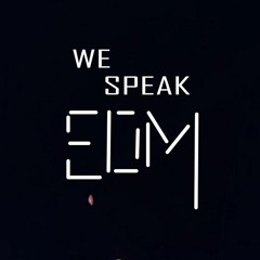 We Speak EDM