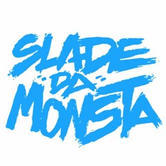 Slade Da Monsta