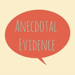 Anecdotal Evidence