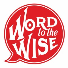 Word to the Wise Podcast