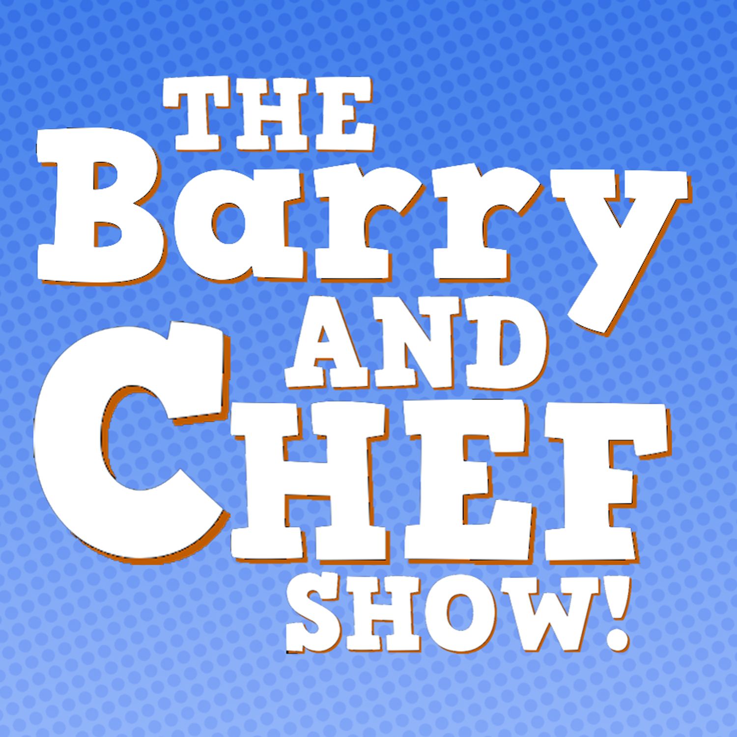 The Barry and Chef Show!
