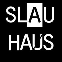 SLAUHAUS